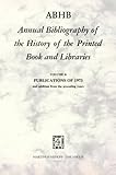 Image de ABHB Annual Bibliography of the History of the Printed Book and Libraries: VOLUME 4: PUBLICATIONS OF 1973 and additions from the preceding years