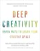 Deep Creativity: Seven Ways to Spark Your Creative Spirit by Deborah Anne Quibell, Jennifer Leigh Selig
