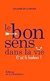 Le bon sens dans la vie (French Edition) by 
