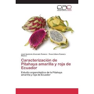 Caracterización de Pitahaya amarilla y roja de Ecuador (Spanish Edition)