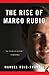 The Rise of Marco Rubio by Manuel Roig-Franzia