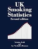 U. K. Smoking Statistics, Wald, Nicholas J. and Nicolaides-Bouman, Ans, 0192616803