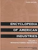 Encyclopedia of American Industries Vol. 1 : Manufacturing Industries, , 0787642746