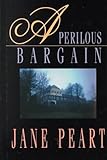 Front cover for the book A Perilous Bargain by Jane Peart
