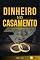 Livro DINHEIRO NO CASAMENTO: Como evitar conflitos financeiros no relacionamento