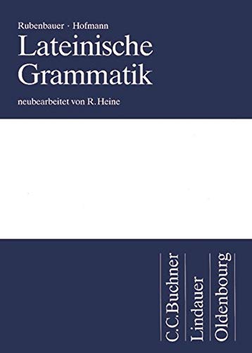 Lateinische Grammatik Das Standardwerk Fur Das Studium Grammatik Amazon De Heine Rolf Rubenbauer Hans Bucher