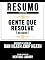 Livro Resumo Estendido: Gente Que Resolve (Decisive) - Baseado No Livro De Dan Heath E Chip Heath