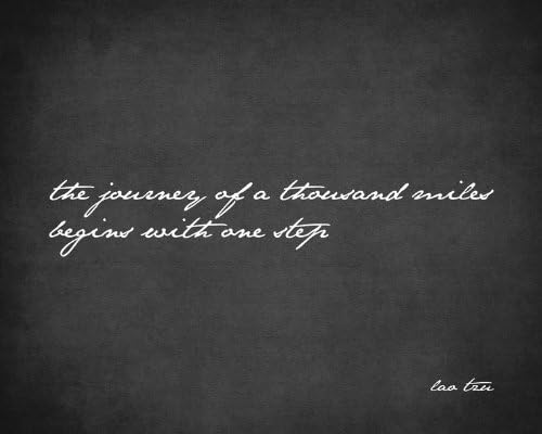 The Journey Of A Thousand Miles Begins With One Step (Lao Tzu Quote), premium art print