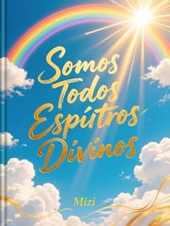 Livro Somos Todos Espíritos Divinos