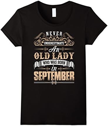 Women's Never Underestimate Old Lady Who Born In September Tshirt Medium Black