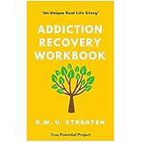 The Addiction Recovery Workbook: A 7-step Master Plan For Lasting Recovery, Written By A Former Addict (Addiction books)