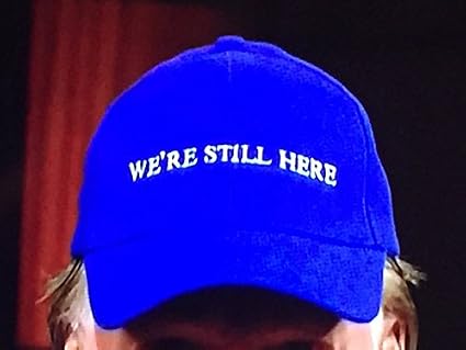 Image result for We're still here hat
