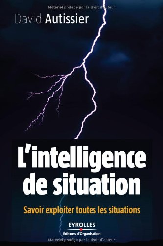 L'intelligence de situation: Savoir exploiter toutes les situations