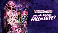 Monster High: Why Do Ghouls Fall in
