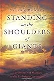 Standing on the Shoulders of Giants: The Release of Mantles to the Endtime Generation by Steven Brooks