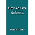 How to Live: 27 conflicting answers and one weird conclusion