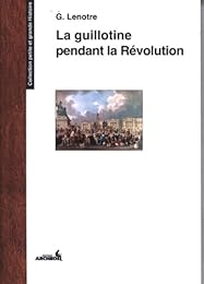 La  guillotine et les éxécuteurs des arrêts criminels pendant la Révolution
