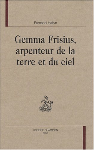 Gemma Frisius, arpenteur de la terre et du ciel