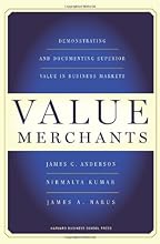 Value Merchants: Demonstrating and Documenting Superior Value in Business Markets
