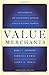 Value Merchants: Demonstrating and Documenting Superior Value in Business Markets - Book by Nirmalya Kumar