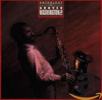 Grover Washington Jr Anthology Of Grover Washington Jr Amazon Com Music