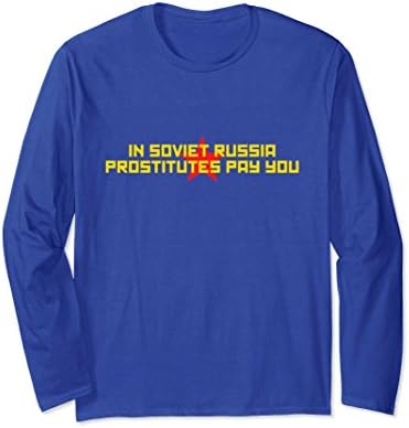 Unisex Russian Reversal Joke In Soviet Russia Prostitutes Pay You Large Royal Blue