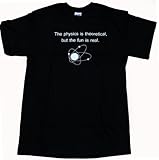 Gildan Men's Physics is Theoretical Fun Is Real T-Shirt