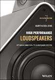 High Performance Loudspeakers - Optimising HighFidelity Loudspeaker Systems, 7th Edition