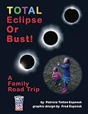 TOTAL Eclipse Or Bust!: A Family Road Trip