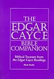 The Edgar Cayce Bible Companion: Biblical Treasure from the Edgar Cayce Readings by
