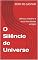 Livro O Silêncio do Universo: ciência, mistério e ecos dos deuses antigos