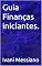 Livro Guia Finanças iniciantes. (Desperte Seu Potencial.)