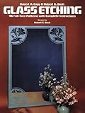 Glass Etching: 46 Full-Size Patterns with Complete Instructions by Robert A. Capp, Robert G. Bush