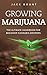 GROWING MARIJUANA: The Ultimate Handbook for Beginner Cannabis Growers by Jack Bount