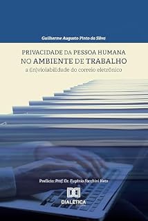 Livro Privacidade da pessoa humana no ambiente de trabalho: a (in)violabilidade do correio eletrônico
