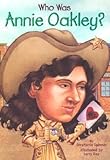 Who Was Annie Oakley? (Who Was?)