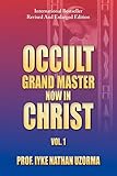 Occult Grand Master Now in Christ: Vol. 1