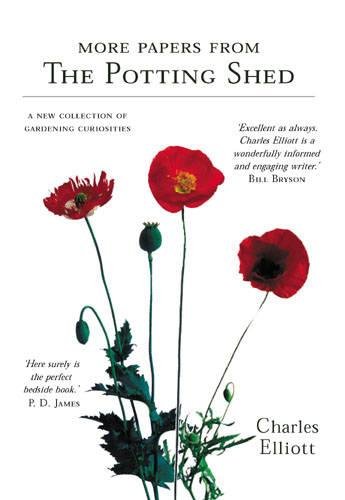 More Papers from the Potting Shed: A New Collection of Gardening Curiosities by Charles Elliott