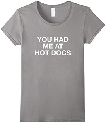 Women's You Had Me At Hot Dogs Funny Hot Dog Lover T-Shirt Medium Slate