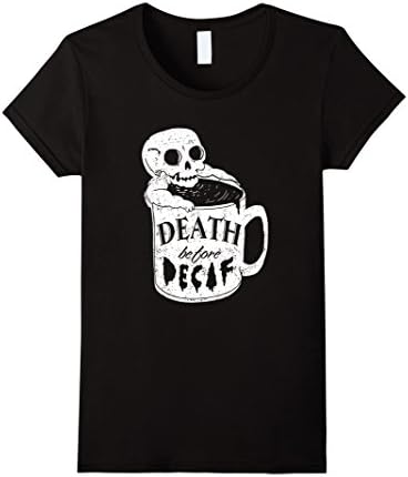 Womens Decaf Coffee T-shirt Death before Decaf tee for Coffee Lover Small Black