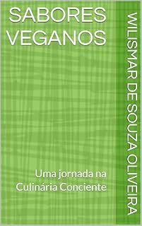 Livro SABORES VEGANOS: Uma jornada na Culinária Conciente