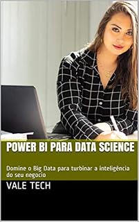Livro POWER BI PARA DATA SCIENCE : Domine o Big Data para turbinar a inteligência do seu negocio