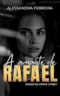 Livro A AMANTE DE RAFAEL | Anjos do Crime - Livro 1