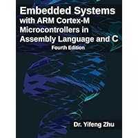 Embedded Systems with ARM Cortex-M Microcontrollers in Assembly Language and C: Fourth Edition