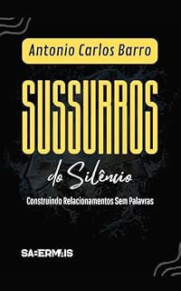 Livro Sussurros do Silêncio: : Construindo Relacionamentos Sem Palavras