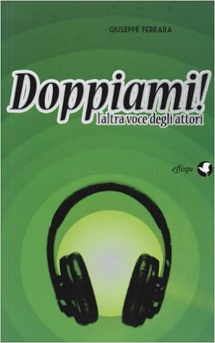 Doppiami L Altra Voce Degli Attori Amazon It Ferrara Giuseppe Libri