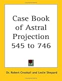 Image de Case Book of Astral Projection (Kessinger Publishing's Rare Reprints)