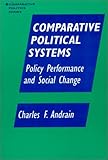 Comparative Political Systems : Policy Performance and Social Change, Andrain, Charles F., 1563242818