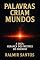 Livro PALAVRAS CRIAM MUNDOS - A SAGA: HERANÇA DOS MESTRES DO SILÊNCIO (Coleção E-books ROLF)