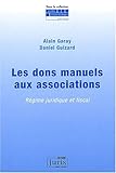 Les Dons manuels aux associations. Régime juridique et fiscal - 1ère éd.: Régime juridique et fiscal (Référence) (French Edition) by 